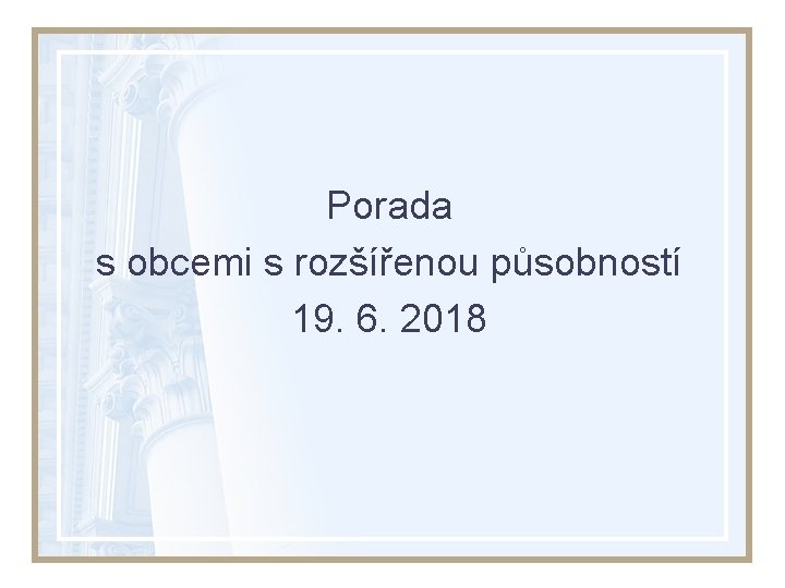 Porada s obcemi s rozšířenou působností 19. 6. 2018 