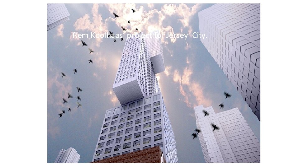 Rem Koolhaas‘ project for Jersey City. 