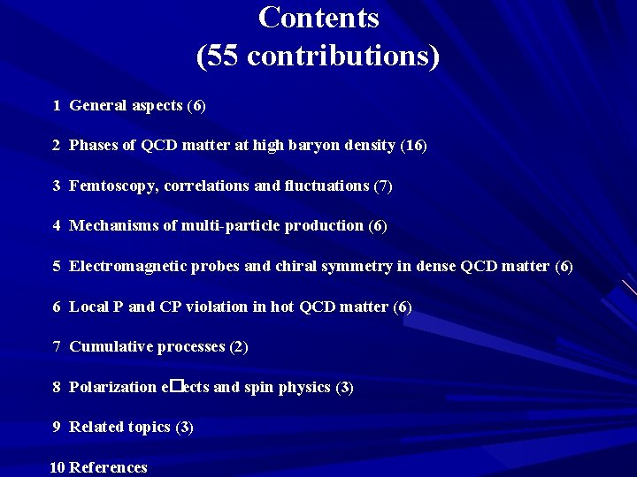 Contents (55 contributions) 1 General aspects (6) 2 Phases of QCD matter at high