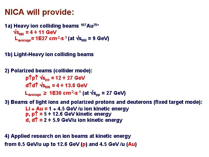 NICA will provide: 1 a) Heavy ion colliding beams 197 Au 79+ s. NN