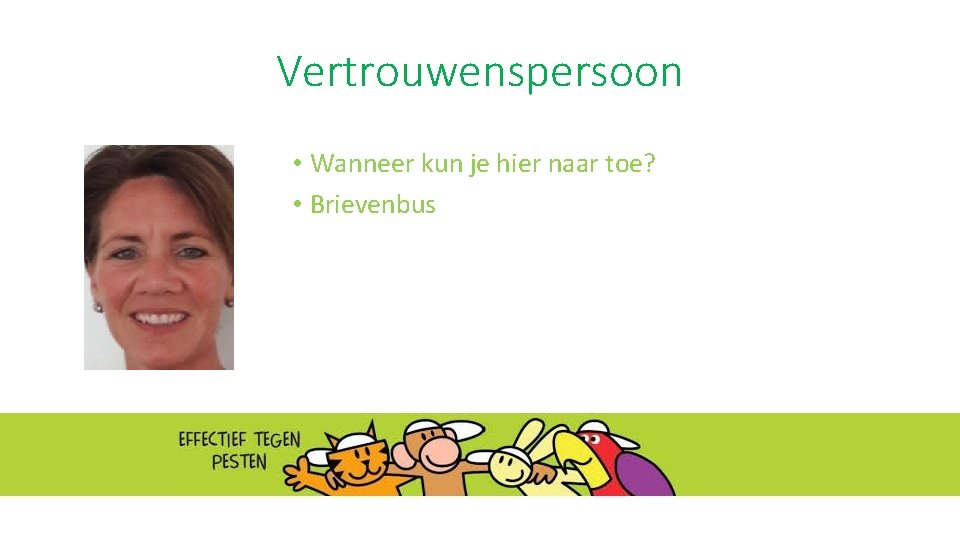 Vertrouwenspersoon • Wanneer kun je hier naar toe? • Brievenbus 