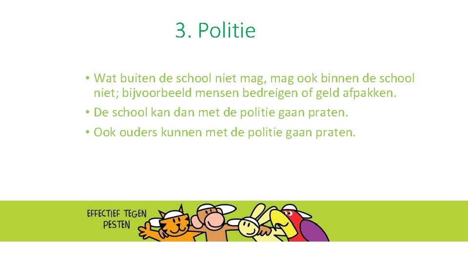 3. Politie • Wat buiten de school niet mag, mag ook binnen de school