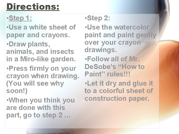 Directions: • Step 1: • Use a white sheet of paper and crayons. •