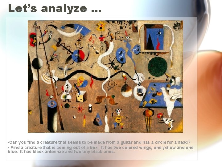 Let’s analyze … • Can you find a creature that seems to be made