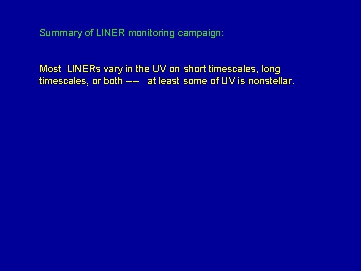 Summary of LINER monitoring campaign: Most LINERs vary in the UV on short timescales,
