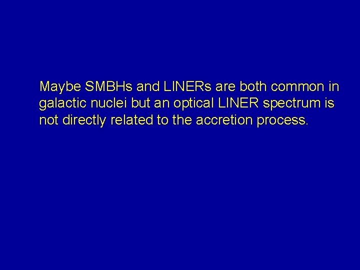 Maybe SMBHs and LINERs are both common in galactic nuclei but an optical LINER