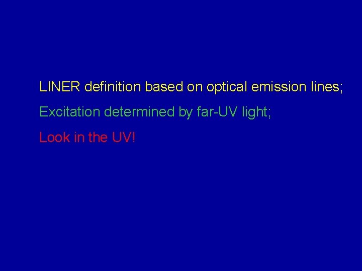 LINER definition based on optical emission lines; Excitation determined by far-UV light; Look in
