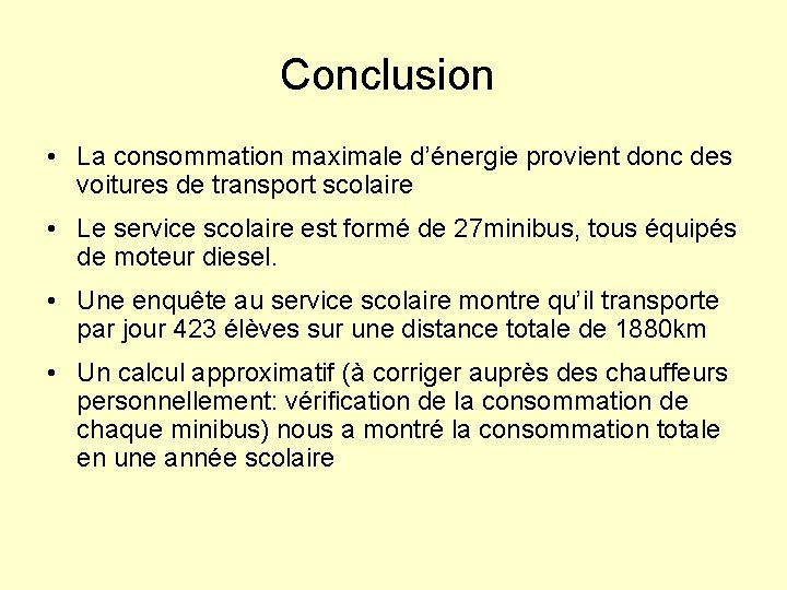 Conclusion • La consommation maximale d’énergie provient donc des voitures de transport scolaire •