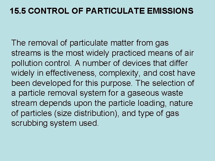 15. 5 CONTROL OF PARTICULATE EMISSIONS The removal of particulate matter from gas streams
