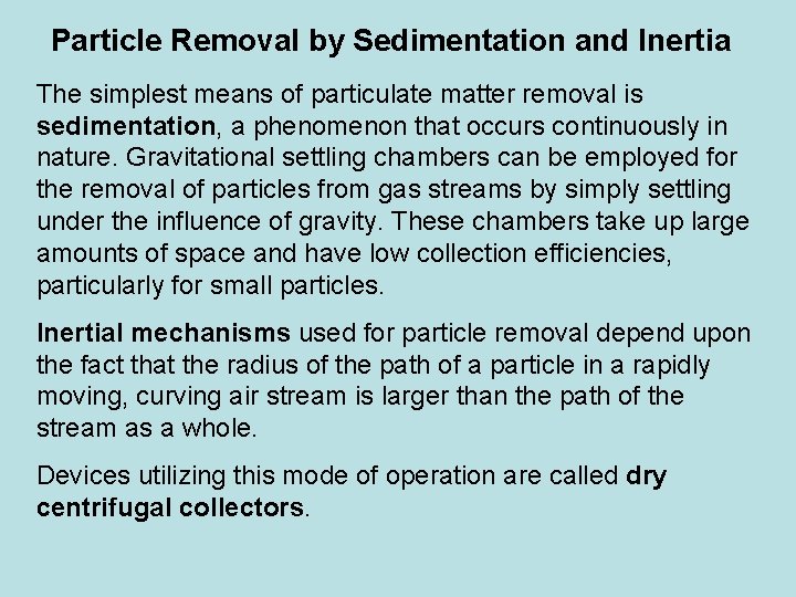Particle Removal by Sedimentation and Inertia The simplest means of particulate matter removal is