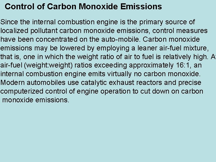 Control of Carbon Monoxide Emissions Since the internal combustion engine is the primary source