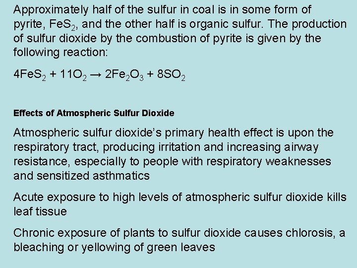 Approximately half of the sulfur in coal is in some form of pyrite, Fe.