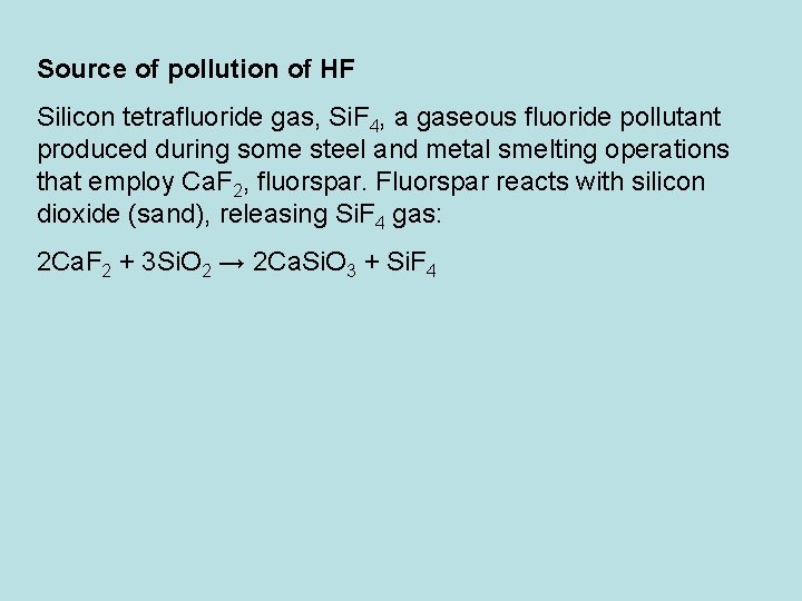 Source of pollution of HF Silicon tetrafluoride gas, Si. F 4, a gaseous fluoride