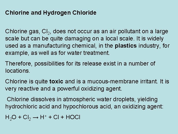 Chlorine and Hydrogen Chloride Chlorine gas, Cl 2, does not occur as an air