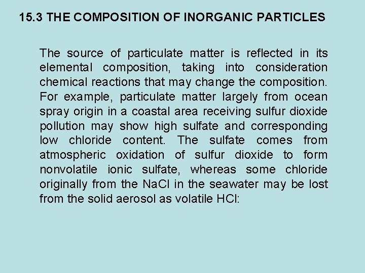 15. 3 THE COMPOSITION OF INORGANIC PARTICLES The source of particulate matter is reflected
