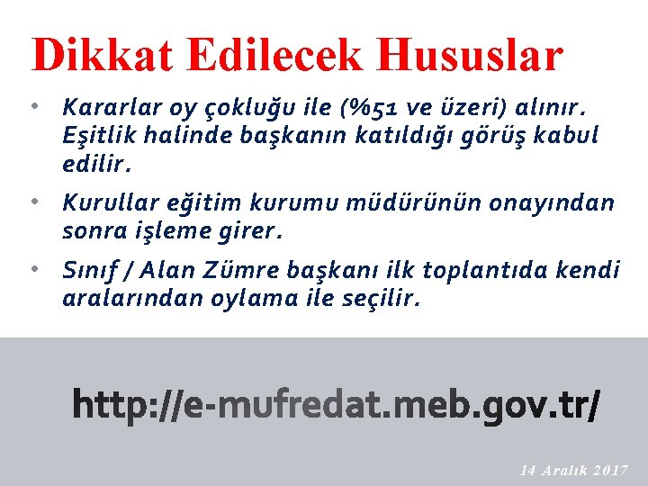 Dikkat Edilecek Hususlar • Kararlar oy çokluğu ile (%51 ve üzeri) alınır. Eşitlik halinde