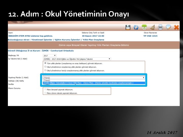 12. Adım : Okul Yönetiminin Onayı 14 Aralık 2017 