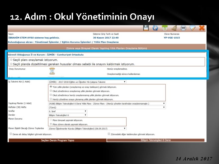 12. Adım : Okul Yönetiminin Onayı 14 Aralık 2017 