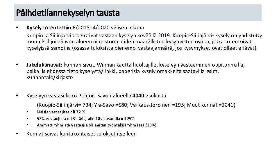 Päihdetilannekyselyn tausta • Kysely toteutettiin 6/2019 - 4/2020 välisen aikana Kuopio ja Siilinjärvi toteuttivat