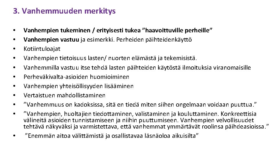 3. Vanhemmuuden merkitys • • • Vanhempien tukeminen / erityisesti tukea ”haavoittuville perheille” Vanhempien