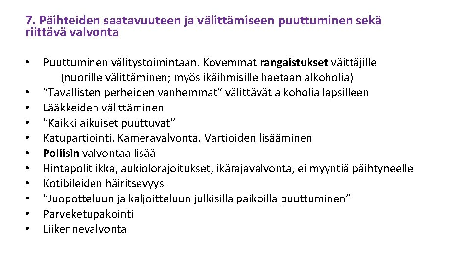 7. Päihteiden saatavuuteen ja välittämiseen puuttuminen sekä riittävä valvonta • • • Puuttuminen välitystoimintaan.