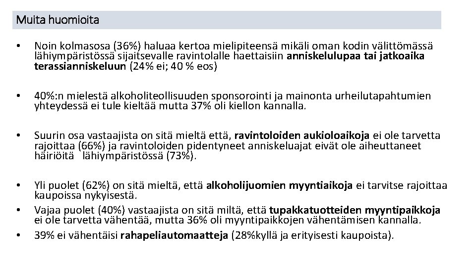 Muita huomioita • Noin kolmasosa (36%) haluaa kertoa mielipiteensä mikäli oman kodin välittömässä lähiympäristössä