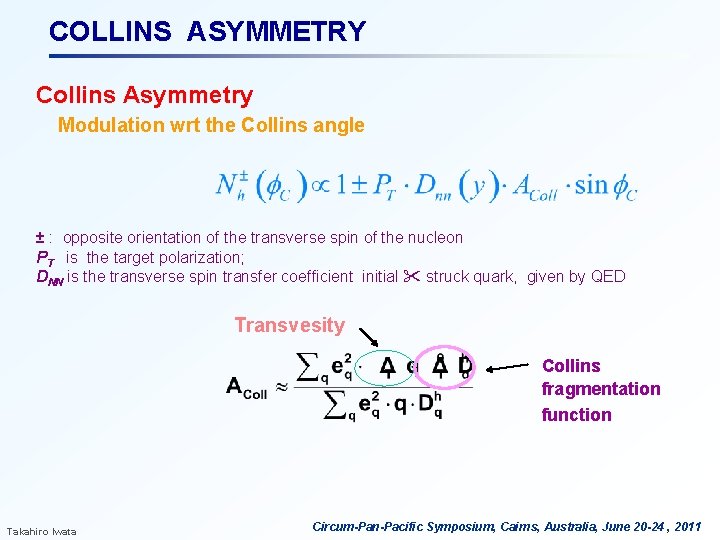 COLLINS ASYMMETRY Collins Asymmetry Modulation wrt the Collins angle ± : opposite orientation of
