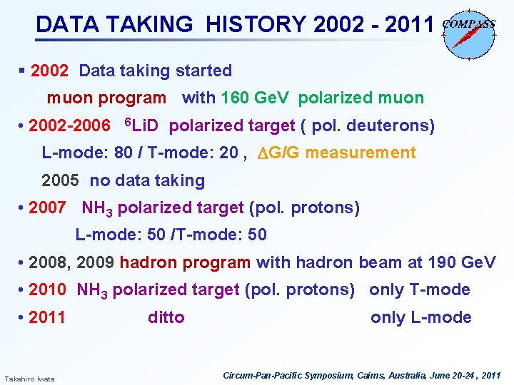 DATA TAKING HISTORY 2002 - 2011 § 2002 Data taking started muon program with