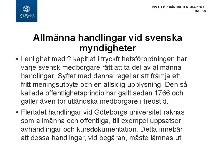 INST. FÖR VÅRDVETENSKAP OCH HÄLSA Allmänna handlingar vid svenska myndigheter • I enlighet med