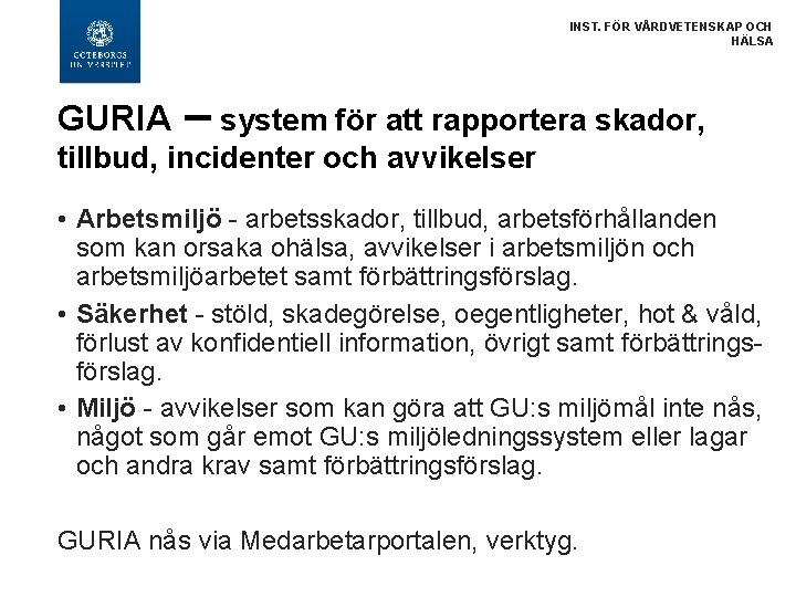 INST. FÖR VÅRDVETENSKAP OCH HÄLSA GURIA – system för att rapportera skador, tillbud, incidenter