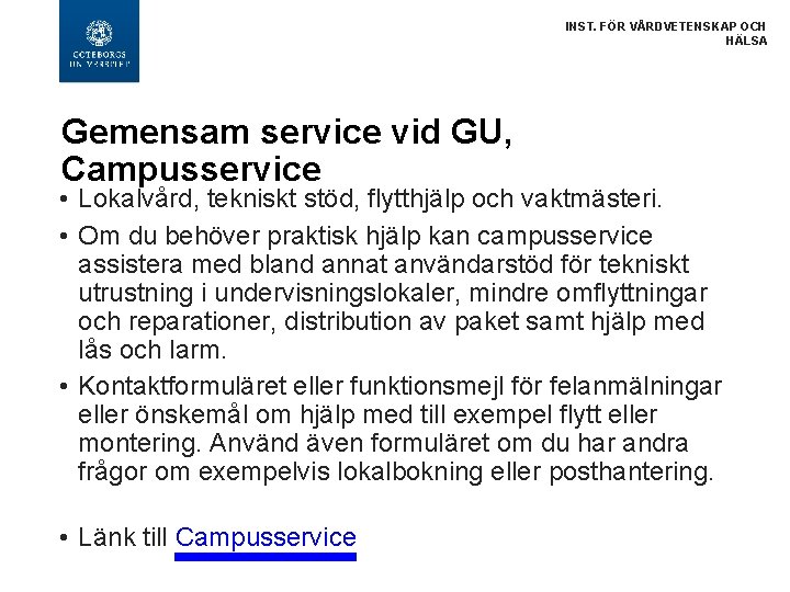 INST. FÖR VÅRDVETENSKAP OCH HÄLSA Gemensam service vid GU, Campusservice • Lokalvård, tekniskt stöd,