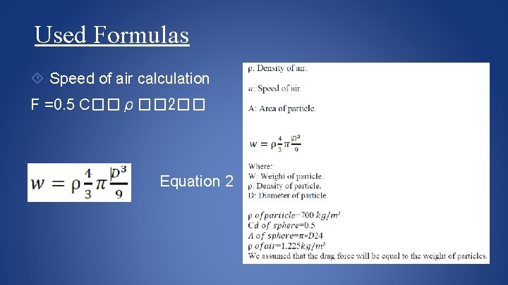 Used Formulas Speed of air calculation F =0. 5 C��ρ�� 2�� Equation 2 Equation