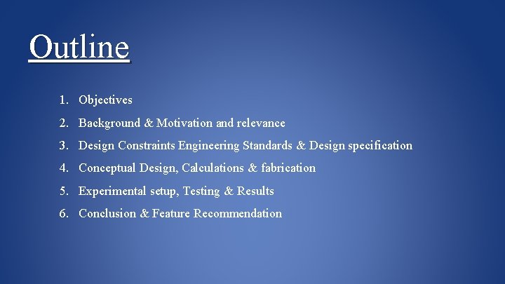 Outline 1. Objectives 2. Background & Motivation and relevance 3. Design Constraints Engineering Standards