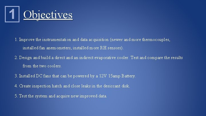 1 Objectives 1. Improve the instrumentation and data acquisition (newer and more thermocouples, installed