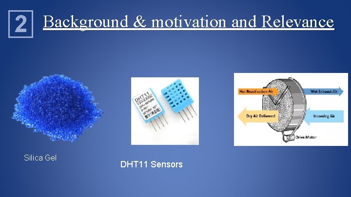 2 Background & motivation and Relevance Silica Gel DHT 11 Sensors 