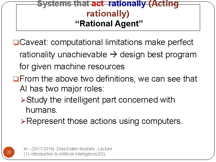 Systems that act rationally (Acting rationally) “Rational Agent” q. Caveat: computational limitations make perfect