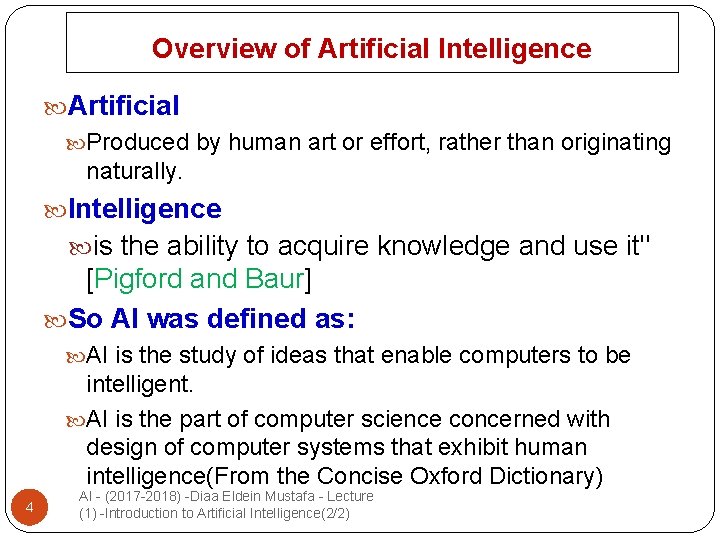 Overview of Artificial Intelligence Artificial Produced by human art or effort, rather than originating