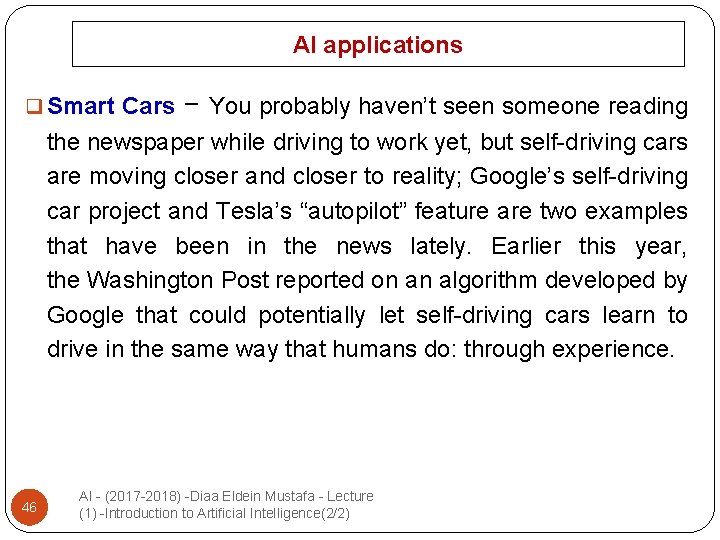 AI applications q Smart Cars − You probably haven’t seen someone reading the newspaper