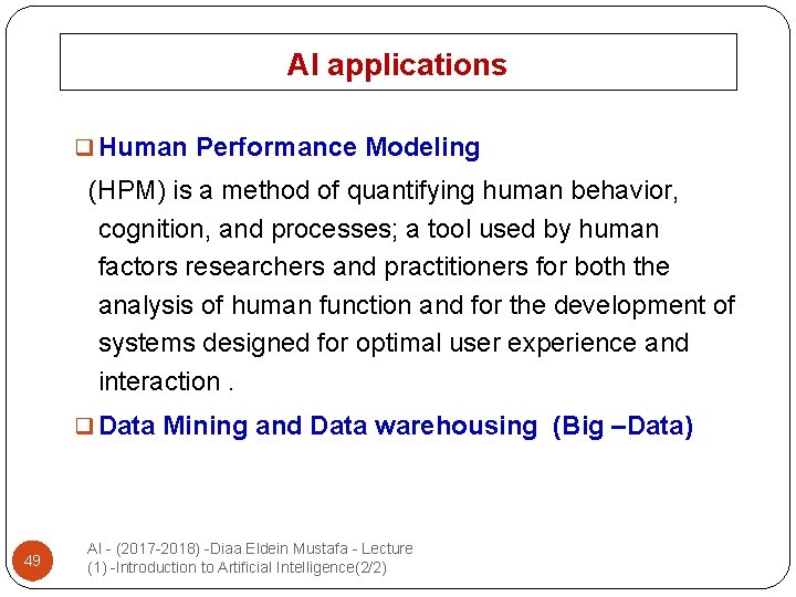 AI applications q Human Performance Modeling (HPM) is a method of quantifying human behavior,