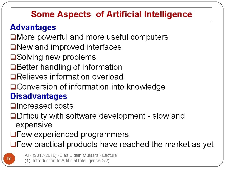 Some Aspects of Artificial Intelligence Advantages q. More powerful and more useful computers q.