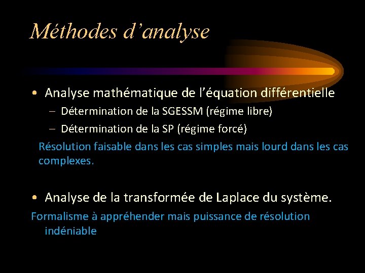 Méthodes d’analyse • Analyse mathématique de l’équation différentielle – Détermination de la SGESSM (régime