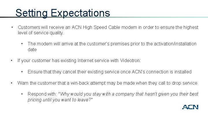 Setting Expectations • Customers will receive an ACN High Speed Cable modem in order