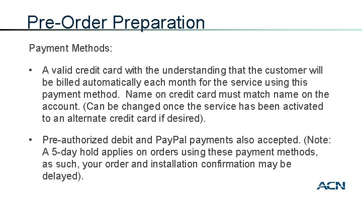 Pre-Order Preparation Payment Methods: • A valid credit card with the understanding that the