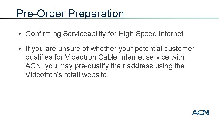 Pre-Order Preparation • Confirming Serviceability for High Speed Internet • If you are unsure