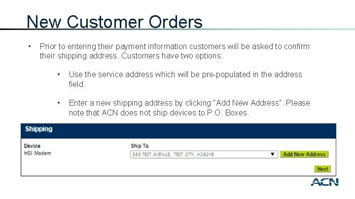 New Customer Orders • Prior to entering their payment information customers will be asked