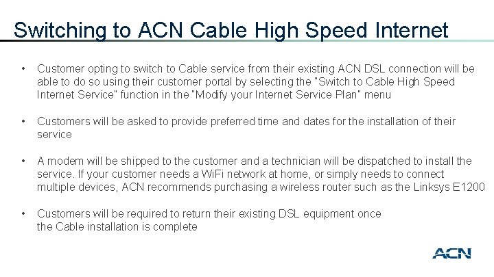 Switching to ACN Cable High Speed Internet • Customer opting to switch to Cable