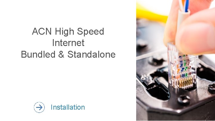 ACN High Speed Internet Bundled & Standalone Installation 