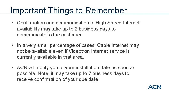 Important Things to Remember • Confirmation and communication of High Speed Internet availability may