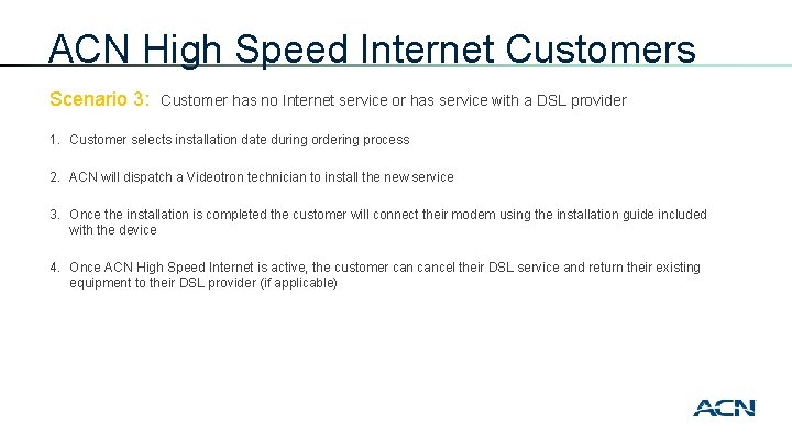 ACN High Speed Internet Customers Scenario 3: Customer has no Internet service or has