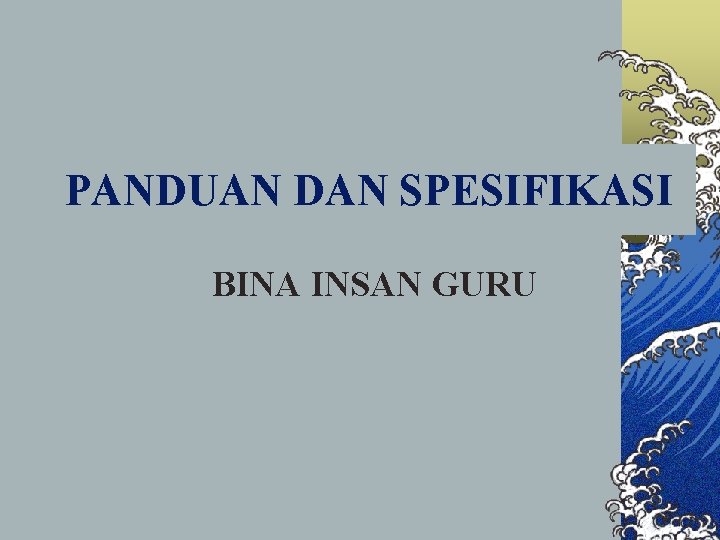 PANDUAN DAN SPESIFIKASI BINA INSAN GURU 